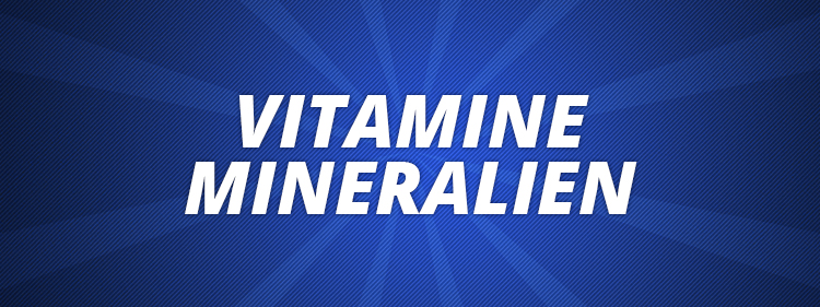 Vitamine & Mineralien